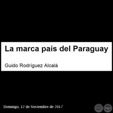 LA MARCA PAS DEL PARAGUAY - Por GUIDO RODRGUEZ ALCAL - Domingo, 12 de Noviembre de 2017